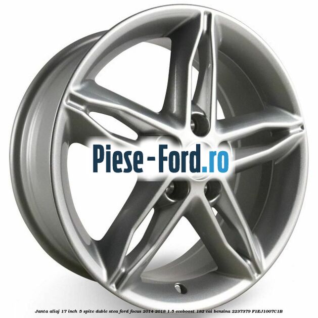 Janta aliaj 17 inch, 5 spite duble stea Ford Focus 2014-2018 1.5 EcoBoost 182 cai benzina