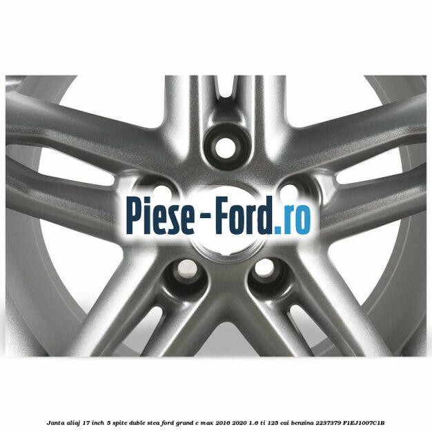 Janta aliaj 17 inch, 5 spite duble stea Ford Grand C-Max 2016-2020 1.6 Ti 125 cai benzina #A1D15B9E20