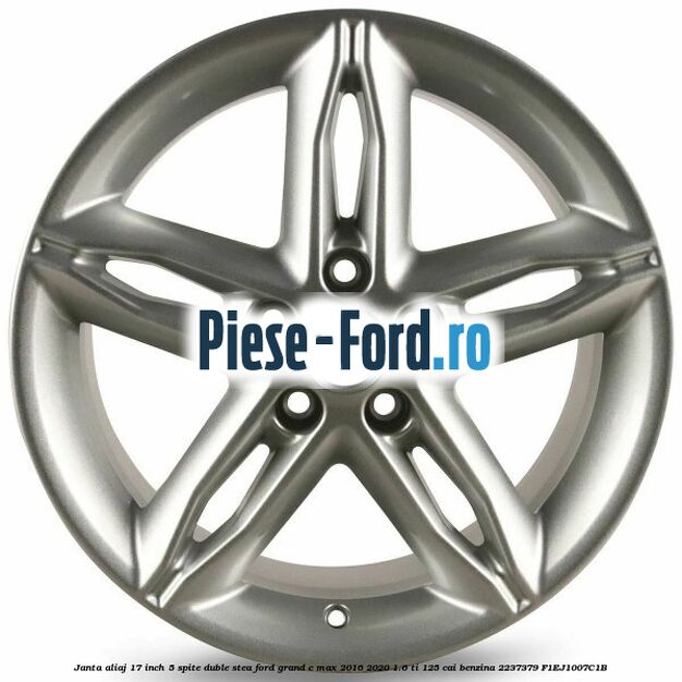 Janta aliaj 17 inch, 5 spite duble stea Ford Grand C-Max 2016-2020 1.6 Ti 125 cai benzina #A1D15B9E20