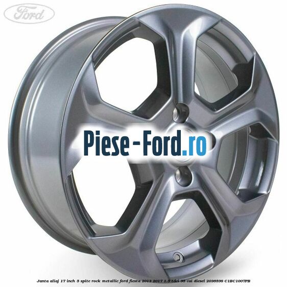 Janta aliaj 17 inch, 5 spite rock metallic Ford Fiesta 2013-2017 1.5 TDCi 95 cai diesel