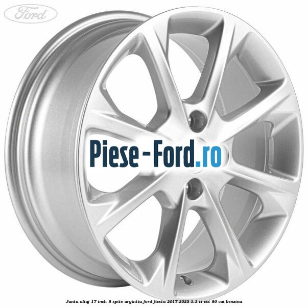 Janta aliaj 17 inch, 8 spite argintiu Ford Fiesta 2017-2023 1.1 Ti-VCT 86 cai benzina