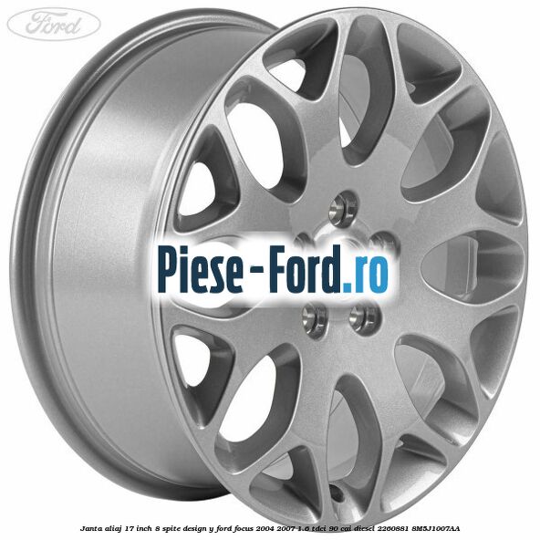 Janta aliaj 17 inch, 8 spite, design Y Ford Focus 2004-2007 1.6 TDCi 90 cai diesel #57DCC13CFC