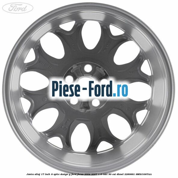 Janta aliaj 17 inch, 8 spite, design Y Ford Focus 2004-2007 1.6 TDCi 90 cai diesel #57DCC13CFC