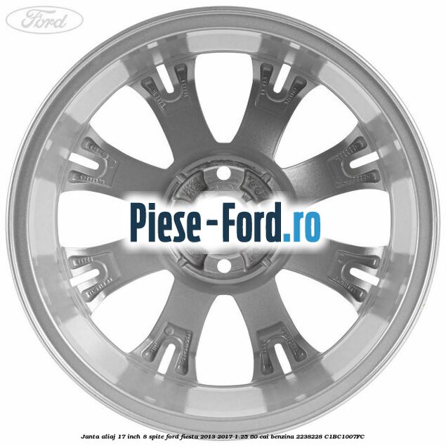 Janta aliaj 17 inch, 8 spite Ford Fiesta 2013-2017 1.25 60 cai benzina #9CC2CEB64B