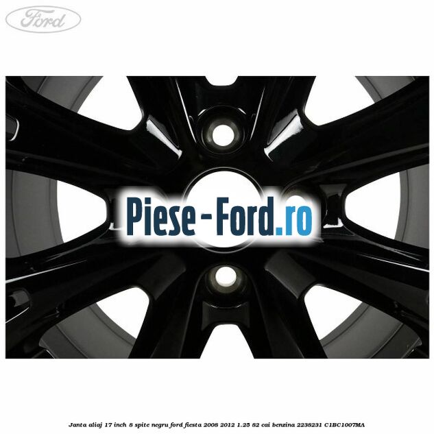Janta aliaj 17 inch, 8 spite negru Ford Fiesta 2008-2012 1.25 82 cai benzina #A5D186E0D6