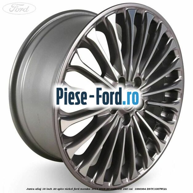Janta aliaj 18 inch, 20 spite nickel Ford Mondeo 2014-2018 2.0 EcoBoost 240 cai #14B85348AB