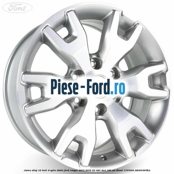 Janta aliaj 18 inch, 6 spite duble Ford Ranger 2012-2015 2.2 TDCi 4x4 125 cai #652BE32F05