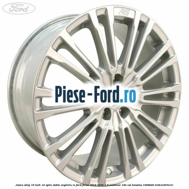 Janta aliaj 19 inch, 10 spite duble argintiu RS Ford Focus 2014-2018 1.5 EcoBoost 182 cai benzina