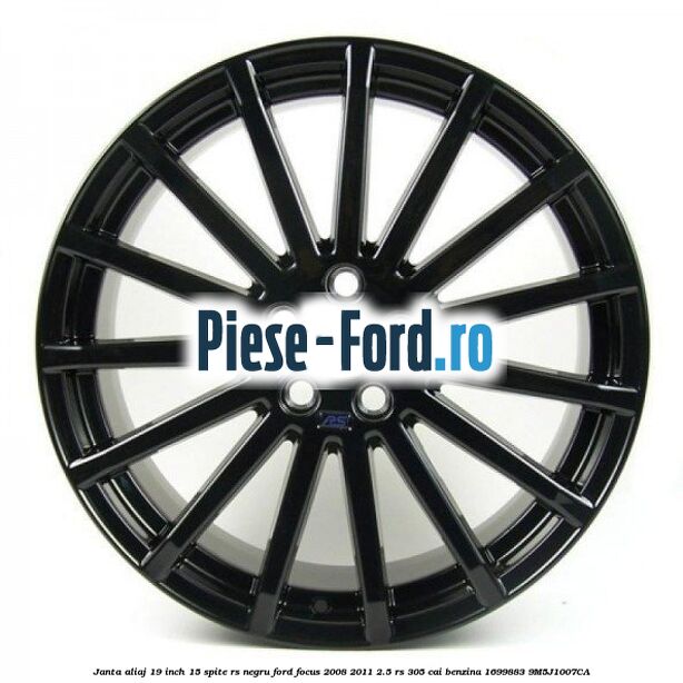 Janta aliaj 19 inch, 15 spite RS negru Ford Focus 2008-2011 2.5 RS 305 cai benzina