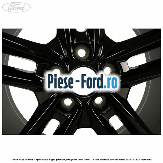 Janta aliaj 19 inch, 5 spite duble negru panther Ford Focus 2014-2018 1.5 TDCi ECOnetic 105 cai diesel #74176C2E59