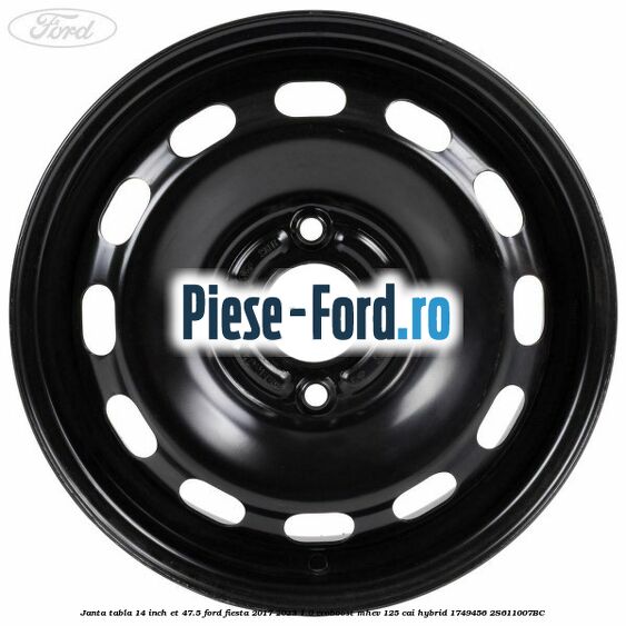 Janta tabla 14 inch ET 47.5 Ford Fiesta 2017-2023 1.0 EcoBoost mHEV 125 cai Hybrid #2F7438A0A9