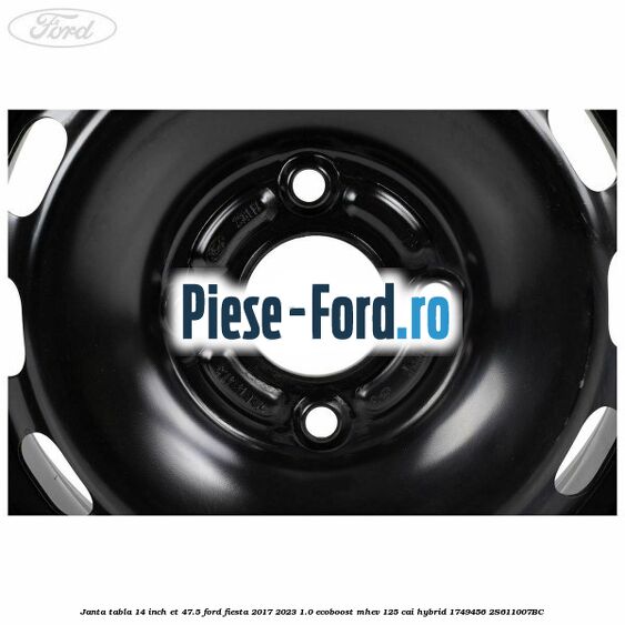 Janta tabla 14 inch ET 47.5 Ford Fiesta 2017-2023 1.0 EcoBoost mHEV 125 cai Hybrid #2F7438A0A9