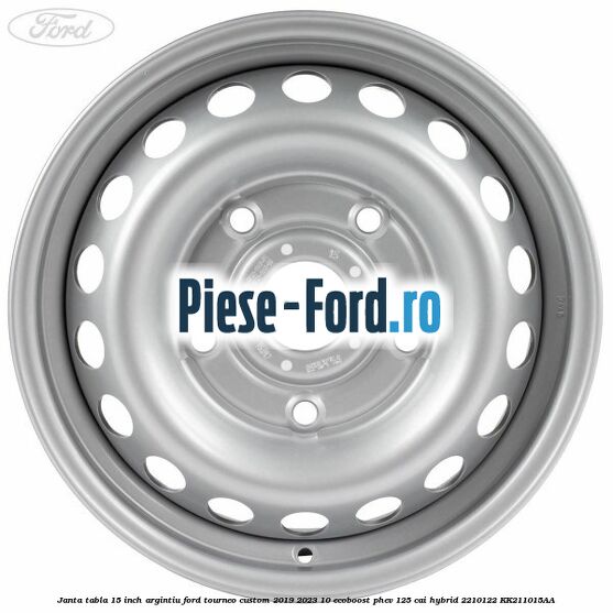 Janta tabla 15 inch argintiu Ford Tourneo Custom 2019-2023 1.0 EcoBoost PHEV 125 cai #1419ECB4F2