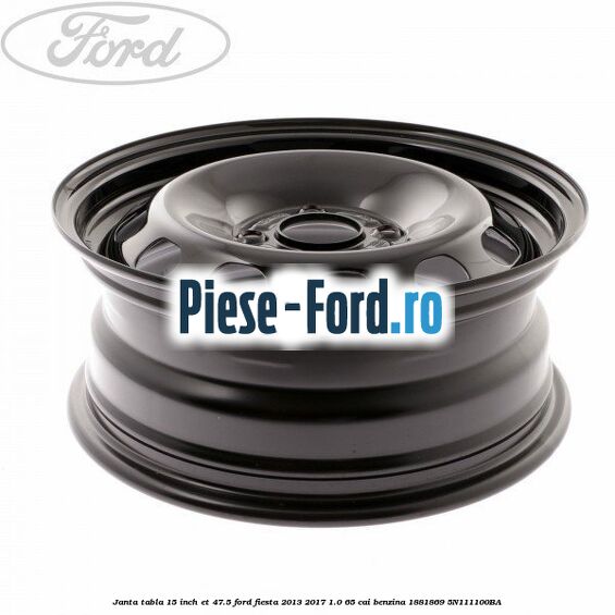 Janta tabla 15 inch ET 47.5 Ford Fiesta 2013-2017 1.0 65 cai benzina #9A5E9479CF
