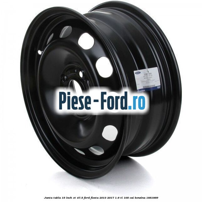Janta tabla 15 inch ET 47.5 Ford Fiesta 2013-2017 1.6 Ti 105 cai #0F69D97AEA
