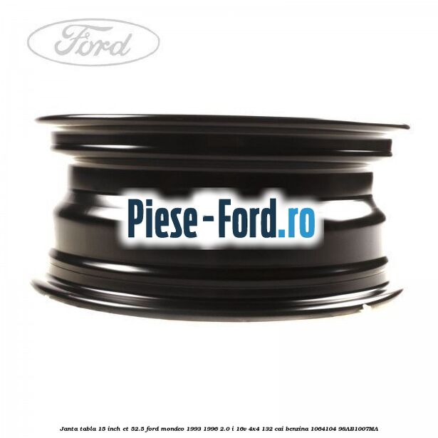 Janta tabla 15 inch ET 52.5 Ford Mondeo 1993-1996 2.0 i 16V 4x4 132 cai benzina #1CEDA781C5