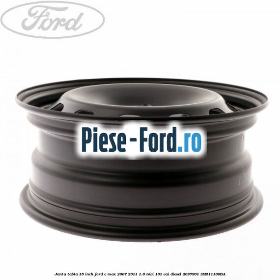 Janta tabla 15 inch Ford C-Max 2007-2011 1.6 TDCi 101 cai diesel #B4872945C6