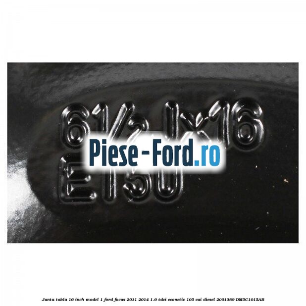 Janta tabla 16 inch model 1 Ford Focus 2011-2014 1.6 TDCi ECOnetic 105 cai diesel #102FB9BE16