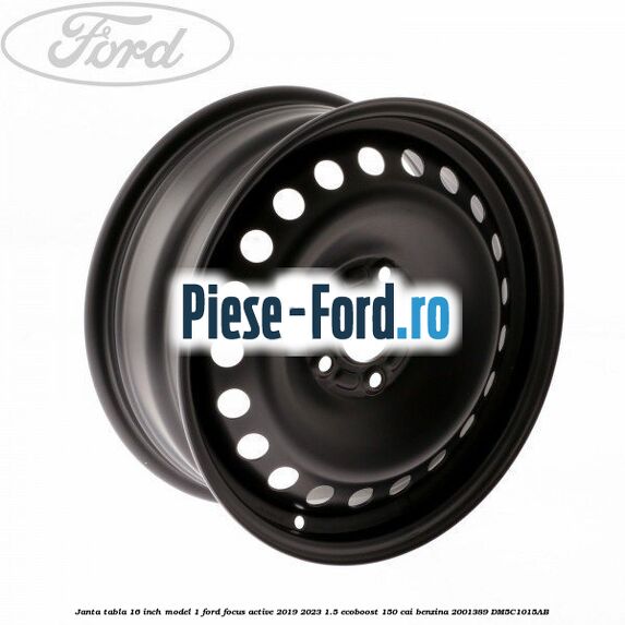 Janta tabla 16 inch model 1 Ford Focus Active 2019-2023 1.5 EcoBoost 150 cai benzina #EADD5525AB