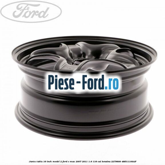 Janta tabla 16 inch model 2 Ford C-Max 2007-2011 1.6 116 cai benzina #558CCEEEFC