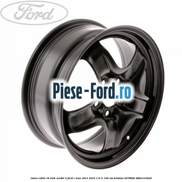 Janta tabla 16 inch model 2 Ford C-Max 2011-2015 1.6 Ti 125 cai benzina #184CB1273E