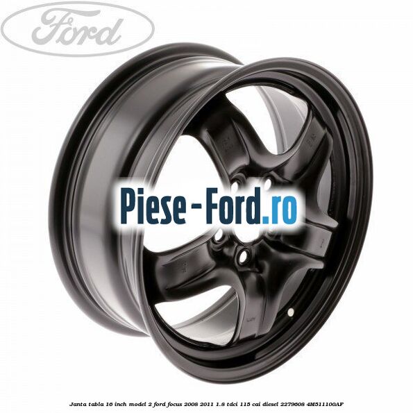 Janta tabla 16 inch model 2 Ford Focus 2008-2011 1.8 TDCi 115 cai diesel #6D219BBF9C