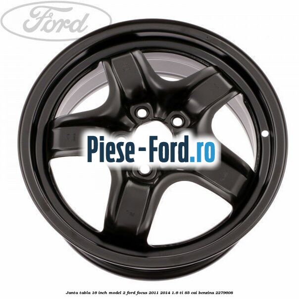Janta tabla 16 inch model 2 Ford Focus 2011-2014 1.6 Ti 85 cai