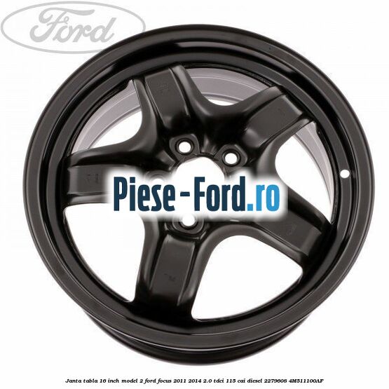 Janta tabla 16 inch model 2 Ford Focus 2011-2014 2.0 TDCi 115 cai diesel
