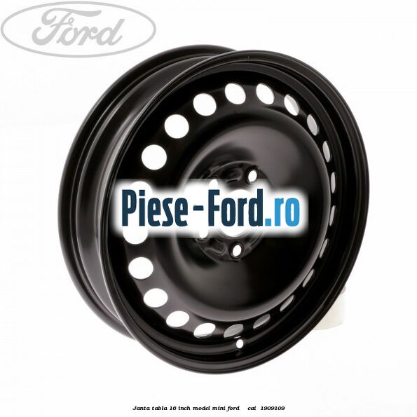 Janta tabla 16 inch model mini Ford Focus 2014-2018 2.0 ST 250 cai #236735C9DE