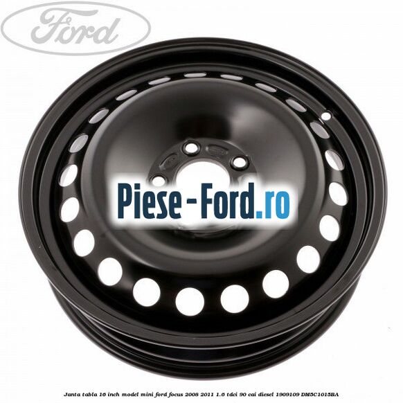 Janta tabla 16 inch model mini Ford Focus 2008-2011 1.6 TDCi 90 cai diesel #DC39E3970E