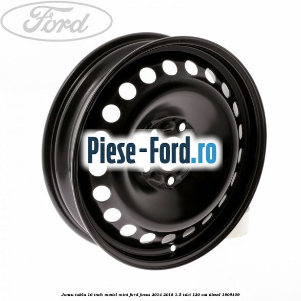 Janta tabla 16 inch model mini Ford Focus 2014-2018 1.5 TDCi 120 cai