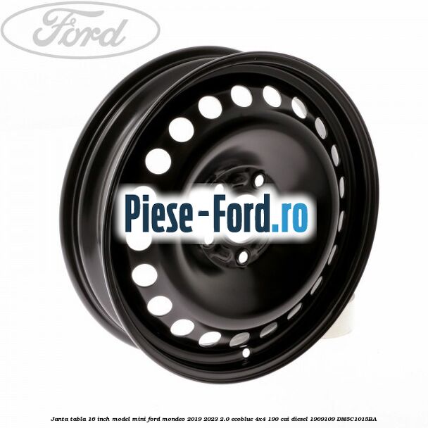 Janta tabla 16 inch model mini Ford Mondeo 2019-2023 2.0 EcoBlue 4x4 190 cai diesel #0B9CD861FA