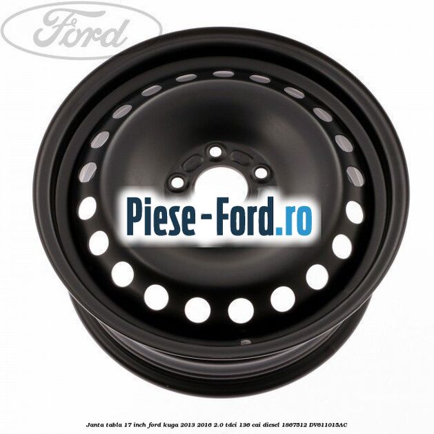 Janta tabla 17 inch Ford Kuga 2013-2016 2.0 TDCi 136 cai diesel #9A5B63370A