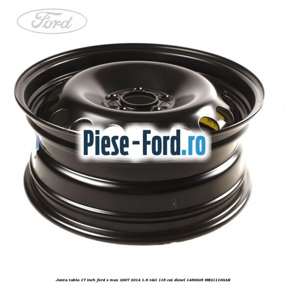 Janta tabla 17 inch Ford S-Max 2007-2014 1.6 TDCi 115 cai diesel