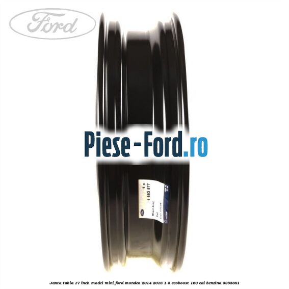 Janta tabla 17 inch model mini Ford Mondeo 2014-2018 1.5 EcoBoost 160 cai benzina #1136785AAA