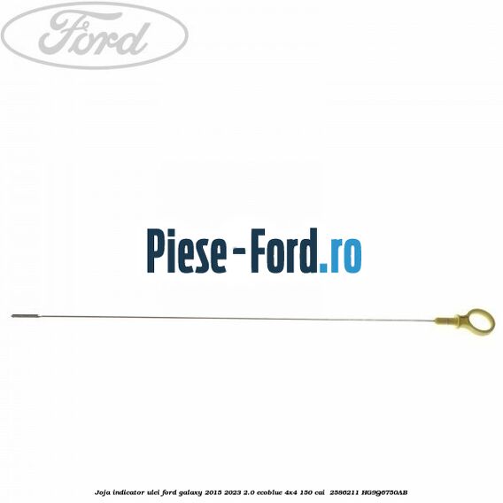 Joja indicator ulei Ford Galaxy 2015-2023 2.0 EcoBlue 4x4 150 cai  #6AF629D045