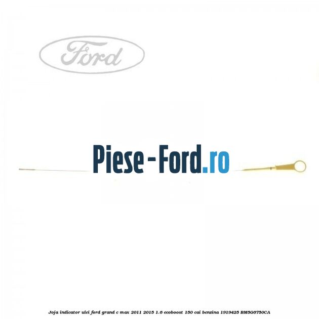 Joja indicator ulei Ford Grand C-Max 2011-2015 1.6 EcoBoost 150 cai benzina