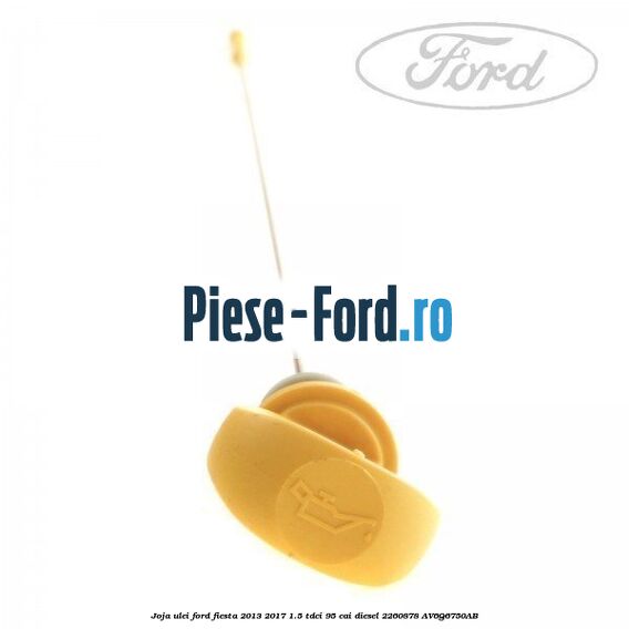 Joja ulei Ford Fiesta 2013-2017 1.5 TDCi 95 cai diesel