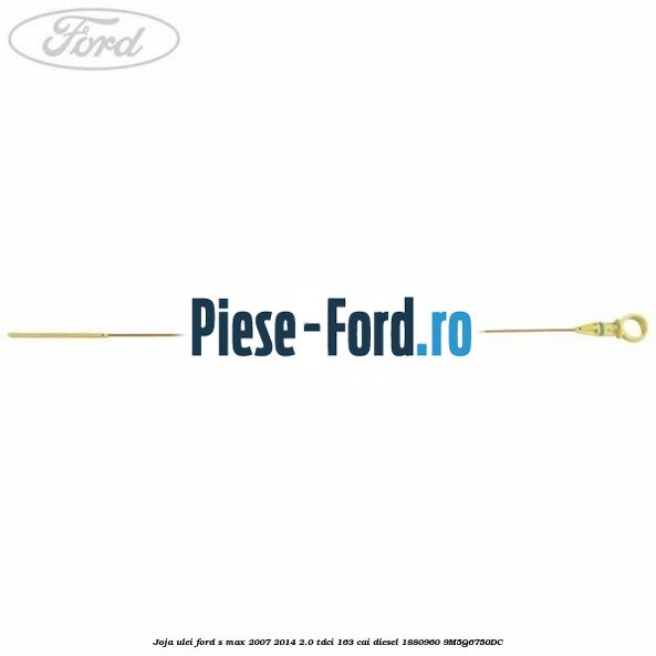 Joja ulei Ford S-Max 2007-2014 2.0 TDCi 163 cai diesel