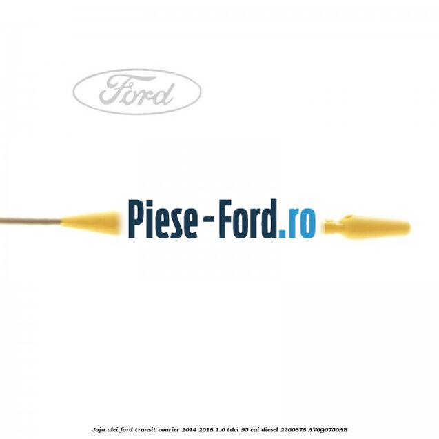 Joja ulei Ford Transit Courier 2014-2018 1.6 TDCi 95 cai diesel #87C53A8F4E