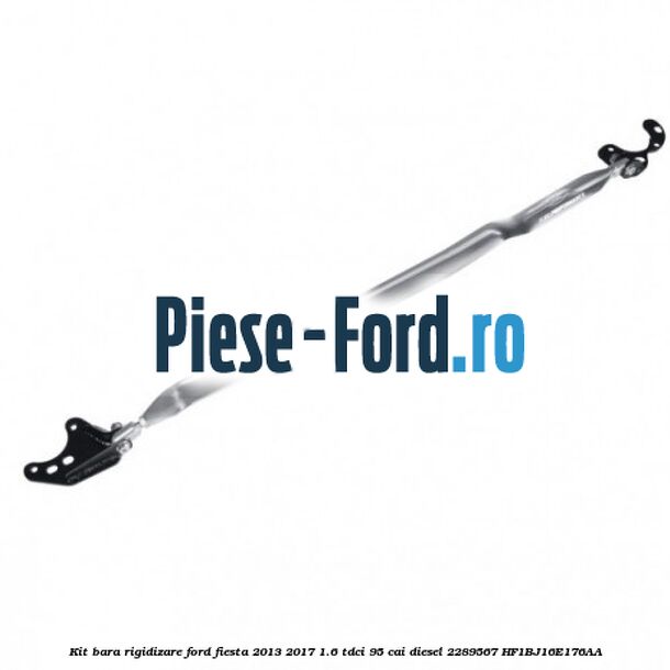 Kit bara rigidizare Ford Fiesta 2013-2017 1.6 TDCi 95 cai diesel
