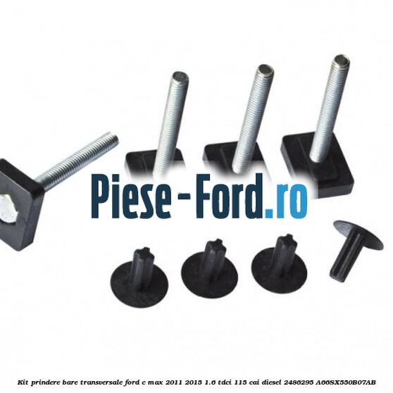 Kit prindere bare transversale Ford C-Max 2011-2015 1.6 TDCi 115 cai diesel #5078DC88C4