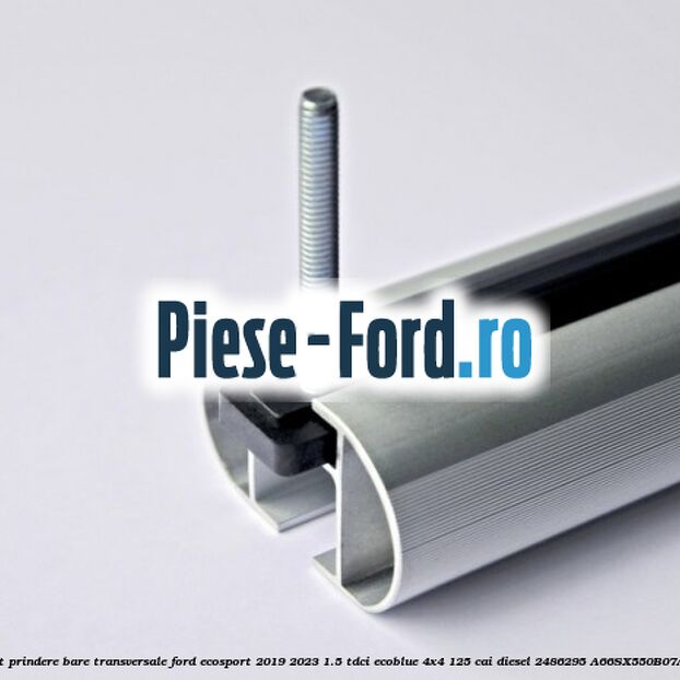 Kit prindere bare transversale Ford EcoSport 2019-2023 1.5 TDCi EcoBlue 4x4 125 cai diesel #91D98E8026