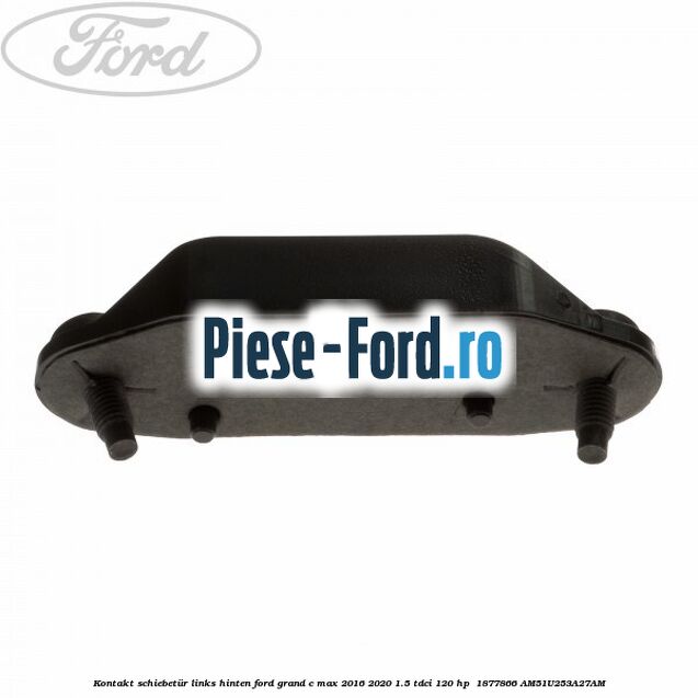 Kontakt Schiebetür links hinten Ford Grand C-Max 2016-2020 1.5 TDCi 120 HP  #DD7E8045A9