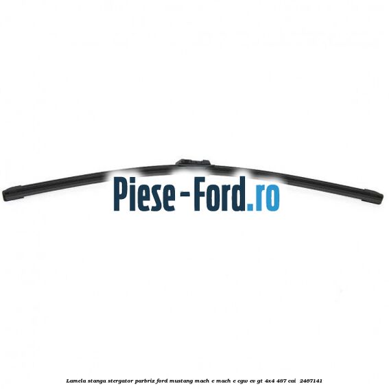Lamela stanga stergator parbriz Ford Mustang Mach-E MACH-E (CGW) EV GT 4x4 487 cai #E844D6A447