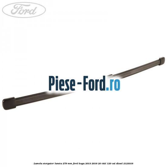 Lamela stergator luneta 279 MM Ford Kuga 2013-2016 2.0 TDCi 120 cai #62EF4F4F49