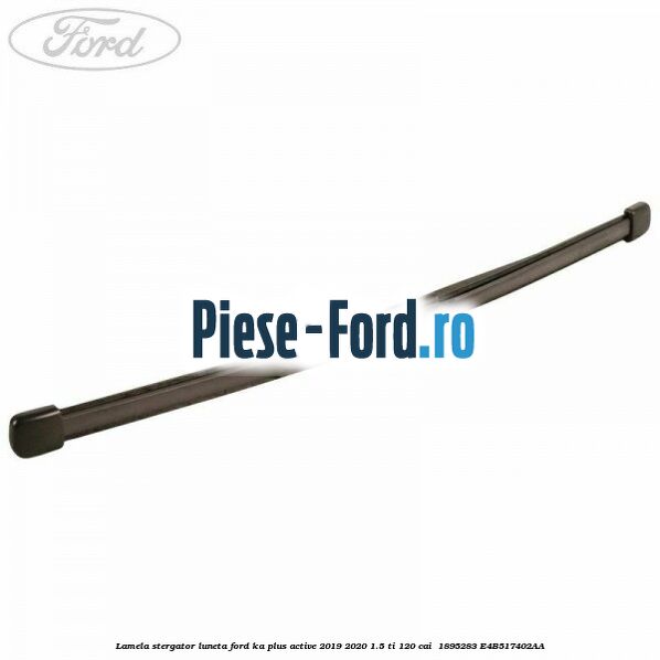 Lamela stergator luneta Ford Ka plus Active 2019-2020 1.5 Ti 120 cai  #8D0A3EC02A