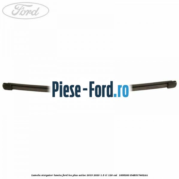 Lamela stergator luneta Ford Ka plus Active 2019-2020 1.5 Ti 120 cai  #8D0A3EC02A
