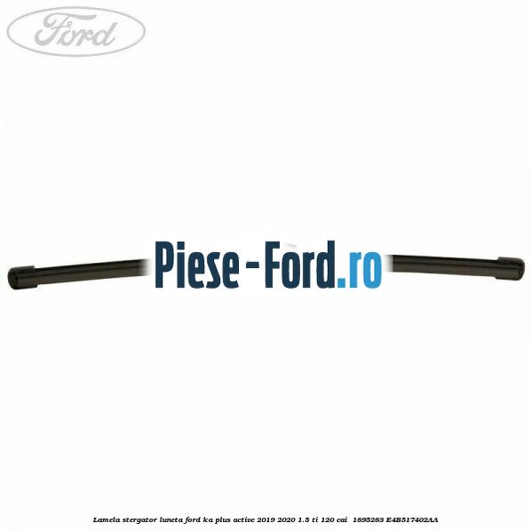 Lamela stergator luneta Ford Ka plus Active 2019-2020 1.5 Ti 120 cai  #8D0A3EC02A