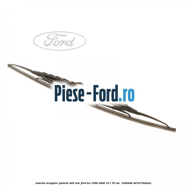 Lamela stergator parbriz 425 mm Ford Ka 1996-2008 1.3 i 70 cai #0E9FCA2946